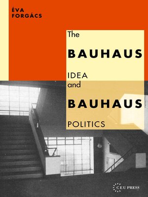 cover image of The Bauhaus Idea and Bauhaus Politics